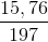 \frac{15,76}{197}