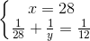 \left\{\begin{matrix} x=28\\ \frac{1}{28}+\frac{1}{y}=\frac{1}{12} \end{matrix}\right.