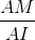 \frac{AM}{AI}