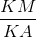 \frac{KM}{KA}
