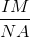 \frac{IM}{NA}