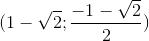 (1-\sqrt{2};\frac{-1-\sqrt{2}}{2})
