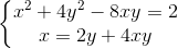 \left\{\begin{matrix} x^{2}+4y^{2}-8xy=2\\ x=2y+4xy \end{matrix}\right.