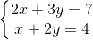 \left\{\begin{matrix} 2x+3y=7\\ x+2y=4 \end{matrix}\right.