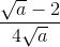 \frac{\sqrt{a}-2}{4\sqrt{a}}