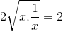 2\sqrt{x.\frac{1}{x}}=2
