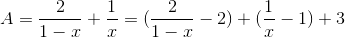 A=\frac{2}{1-x}+\frac{1}{x}=(\frac{2}{1-x}-2)+(\frac{1}{x}-1)+3