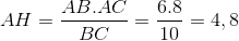 AH=\frac{AB.AC}{BC}=\frac{6.8}{10}=4,8