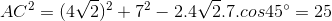 AC^{2}=(4\sqrt{2})^{2}+7^{2}-2.4\sqrt{2}.7.cos45^{\circ}=25