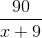 \frac{90}{x+9}