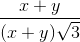 \frac{x+y}{(x+y)\sqrt{3}}
