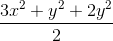 \frac{3x^{2}+y^{2}+2y^{2}}{2}
