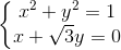 \left\{\begin{matrix} x^{2}+y^{2}=1\\ x+\sqrt{3}y=0 \end{matrix}\right.
