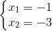 \left\{\begin{matrix} x_{1}=-1\\ x_{2}=-3 \end{matrix}\right.