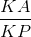 \frac{KA}{KP}