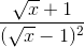 \frac{\sqrt{x}+1}{(\sqrt{x}-1)^{2}}