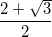 \frac{2+\sqrt{3}}{2}