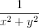 \frac{1}{x^{2}+y^{2}}