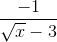 \frac{-1}{\sqrt{x}-3}