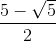 \frac{5-\sqrt{5}}{2}