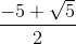 \frac{-5+\sqrt{5}}{2}