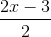 \frac{2x-3}{2}