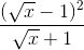 \frac{(\sqrt{x}-1)^{2}}{\sqrt{x}+1}