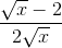 \frac{\sqrt{x}-2}{2\sqrt{x}}
