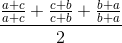 \frac{\frac{a+c}{a+c}+\frac{c+b}{c+b}+\frac{b+a}{b+a}}{2}
