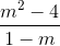 \frac{m^{2}-4}{1-m}