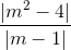 \frac{|m^{2}-4|}{|m-1|}