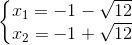 \left\{\begin{matrix} x_{1}=-1-\sqrt{12}\\ x_{2}=-1+\sqrt{12} \end{matrix}\right.