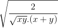 \sqrt{\frac{2}{\sqrt{xy}.(x+y)}}