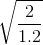 \sqrt{\frac{2}{1.2}}