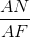 \frac{AN}{AF}