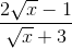 \frac{2\sqrt{x}-1}{\sqrt{x}+3}
