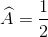 \widehat{A}=\frac{1}{2}