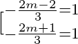 \dpi{200} [_{-\frac{2m+1}{3}=1}^{-\frac{2m-2}{3}=1}