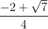 \frac{-2+\sqrt{7}}{4}