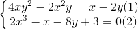 \left\{\begin{matrix} 4xy^{2}-2x^{2}y=x-2y(1)\\ 2x^{3}-x-8y+3=0 (2)\end{matrix}\right.