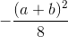-\frac{(a+b)^{2}}{8}