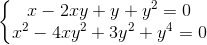 \left\{\begin{matrix} x-2xy+y+y^{2}=0\\ x^{2}-4xy^{2}+3y^{2}+y^{4}=0 \end{matrix}\right.