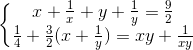 \left\{\begin{matrix} x+\frac{1}{x}+y+\frac{1}{y}=\frac{9}{2}\\ \frac{1}{4}+\frac{3}{2}(x+\frac{1}{y})=xy+\frac{1}{xy} \end{matrix}\right.