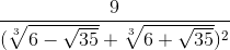 \frac{9}{(\sqrt[3]{6-\sqrt{35}}+\sqrt[3]{6+\sqrt{35}})^{2}}