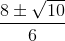 \frac{8\pm \sqrt{10}}{6}