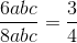 \frac{6abc}{8abc}=\frac{3}{4}