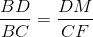 \frac{BD}{BC}=\frac{DM}{CF}