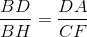 \frac{BD}{BH}=\frac{DA}{CF}