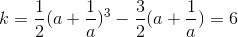k=\frac{1}{2}(a+\frac{1}{a})^{3}-\frac{3}{2}(a+\frac{1}{a})=6