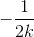 -\frac{1}{2k}